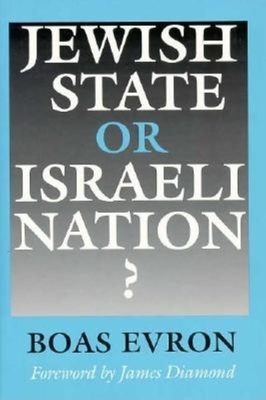 Jewish State or Israeli Nation? by Boas Evron