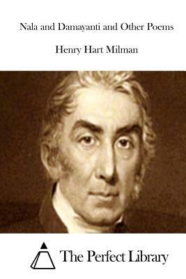 Nala and Damayanti and Other Poems by Henry Hart Milman