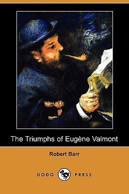 The Triumphs of Eugene Valmont (Dodo Press) by Robert Barr