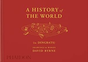 A History of the World (in Dingbats): DrawingsWords by David Byrne, Alex Kalman