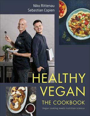 Healthy Vegan: the cookbook - vegan cooking meets nutrition science by Sebastian Copien, Niko Rittenau