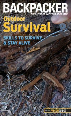 Outdoor Survival: Skills to Survive and Stay Alive by Molly Absolon