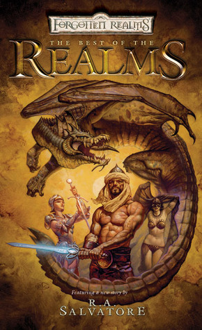 The Best of the Realms: The Stories of R.A. Salvatore by Jeff Grubb, Jess Lebow, Elaine Cunningham, Monte Cook, Ed Greenwood, Keith Francis Strohm, Douglas Niles, J. Robert King, Troy Denning, William W. Connors, Jean Rabe, Christie Golden, Kate Novak, R.A. Salvatore