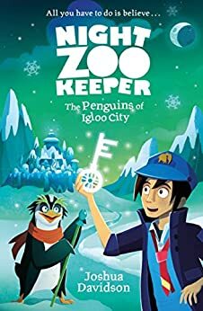 Night Zookeeper The Penguins of Igloo City by Joshua Davidson, Giles Clare