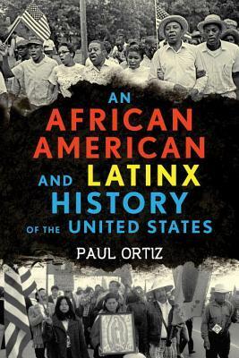 An African American and Latinx History of the United States by Paul Ortiz