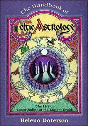 The Handbook of Celtic Astrology: The 13-sign Lunar Zodiac of the Ancient Druids by Helena Paterson