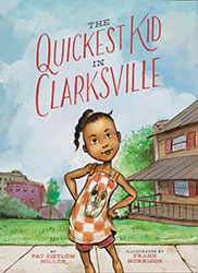 The Quickest Kid in Clarksville by Pat Zietlow Miller, Frank Morrison
