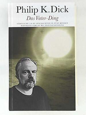 Sämtliche 118 SF-Geschichten 3: Das Vater-Ding by Philip K. Dick
