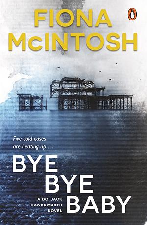 Bye Bye Baby by Fiona McIntosh