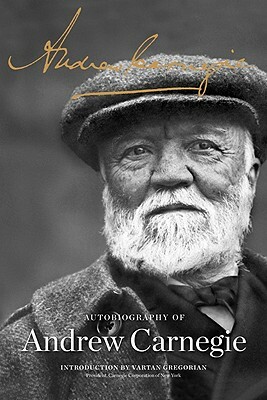 The Autobiography of Andrew Carnegie by Andrew Carnegie