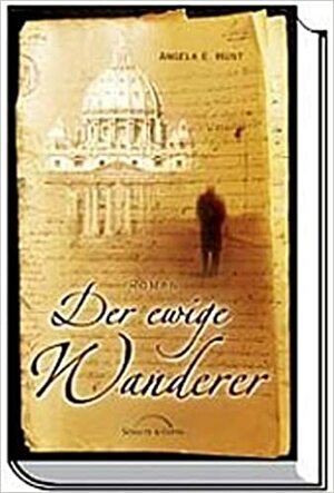 Der ewige Wanderer by Angela Hunt