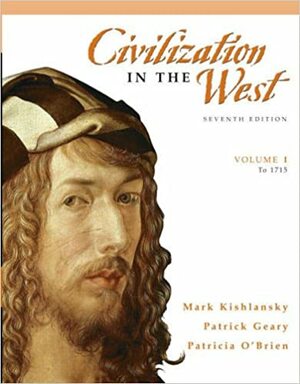 Civilization in the West: Volume 1: To 1715 by Mark A. Kishlansky, Patricia O'Brien, Patrick J. Geary
