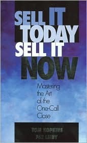 Sell It Today, Sell It Now: Mastering the Art of the One-Call Close by Pat Leiby, Tom Hopkins