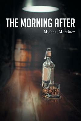 The Morning After by Michael Martinez