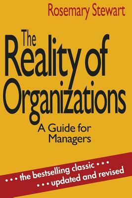 The Reality of Organizations: A Guide for Managers by Rosemary Stewart