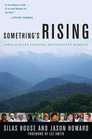 Something's Rising: Appalachians Fighting Mountaintop Removal by Lee Smith, Silas House, Jason Howard