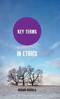 Key Terms in Ethics by Oskari Kuusela