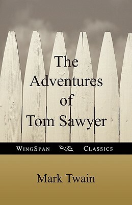 The Adventures of Tom Sawyer (Wingspan Classics) by Mark Twain