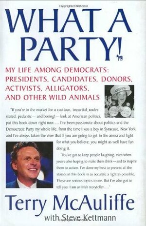 What a Party!: My Life Among Democrats: Presidents, Candidates, Donors, Activists, Alligators and Other Wild Animals by Terry McAuliffe