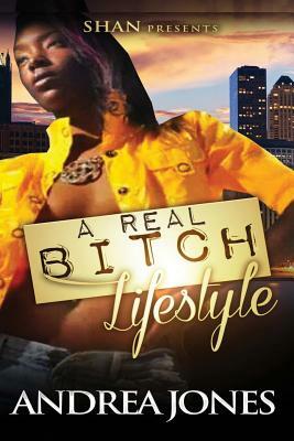 A Real Bitch Lifestyle by Andrea Jones
