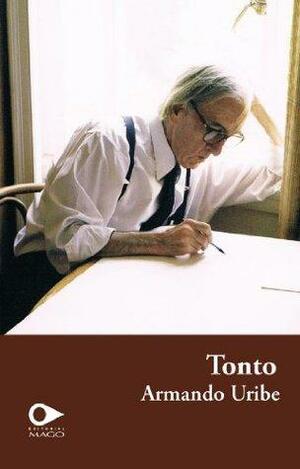 Tonto by Armando Uribe