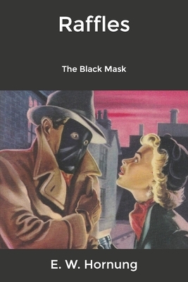 Raffles: The Black Mask by E. W. Hornung