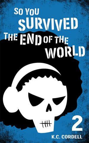 So You Survived the End of the World: 2 by K.C. Cordell