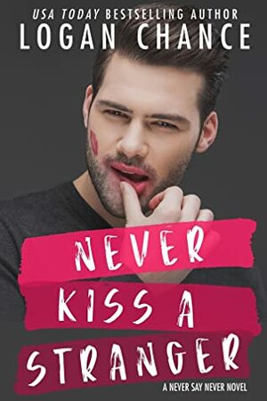 Never Kiss a Stranger by Logan Chance