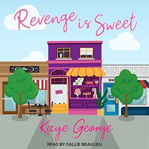 Revenge Is Sweet by Kaye George