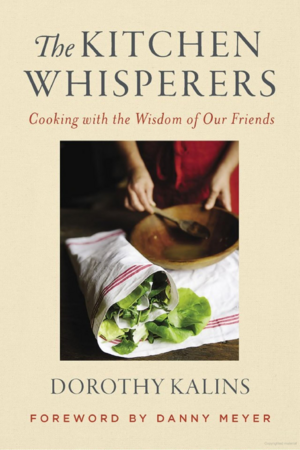 The Kitchen Whisperers: Cooking with the Voices in Our Heads by Dorothy Kalins