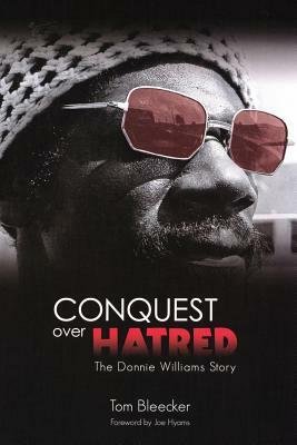 Conquest Over Hatred: The Donnie Williams Story by Joe Hyams, Tom Bleecker