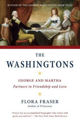 The Washingtons: George and Martha: Partners in Friendship and Love by Flora Fraser