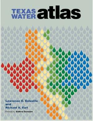 Texas Water Atlas by Lawrence E. Estaville, Richard A. Earl