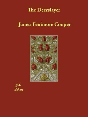 The Deerslayer by James Fenimore Cooper