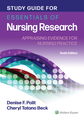 Study Guide for Essentials of Nursing Research: Appraising Evidence for Nursing Practice by Cheryl Beck, Denise Polit, Polit Denise