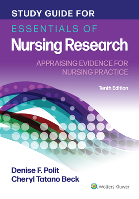 Study Guide for Essentials of Nursing Research: Appraising Evidence for Nursing Practice by Polit Denise, Denise Polit, Cheryl Beck