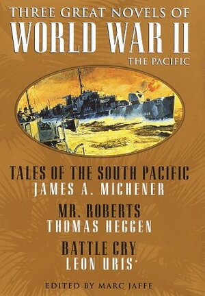 Three Great Novels of World War II by Marc Jaffe, Leon Uris, Thomas Heggen, James A. Michener