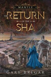 Mantle: The Return of the Sha by Gary Bregar