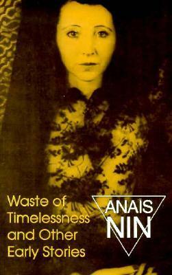 Waste of Timelessness and Other Early Stories by Gunther Stuhlmann, Anaïs Nin