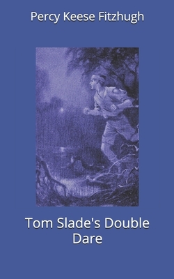 Tom Slade's Double Dare by Percy Keese Fitzhugh