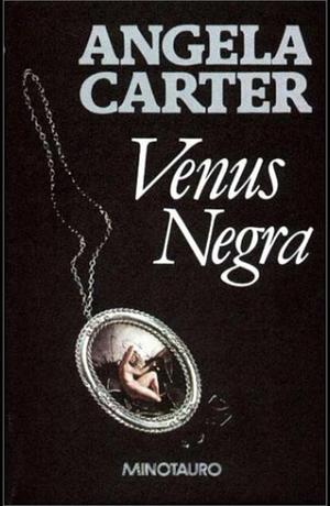 Venus Negra by Angela Carter
