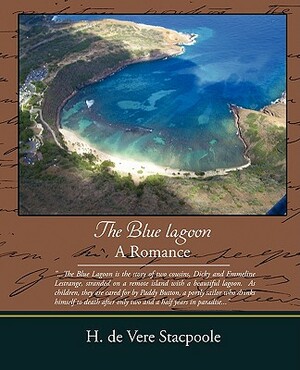 The Blue Lagoon - A Romance by Henry De Vere Stacpoole