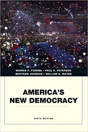 America's New Democracy by Bertram Johnson, Morris P. Fiorina, Paul E. Peterson, William G. Mayer