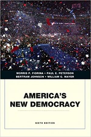 America's New Democracy by Paul E. Peterson, Morris P. Fiorina, Bertram Johnson, William G. Mayer