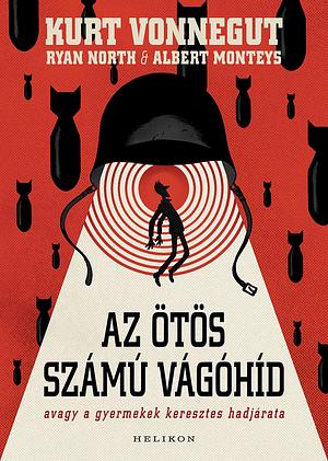 Az ötös számú vágóhíd by Ryan North, Kurt Vonnegut, Albert Monteys