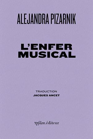 L'enfer musical by Alejandra Pizarnik