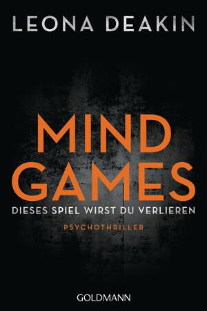 Mind Games: Dieses Spiel wirst du verlieren by Leona Deakin