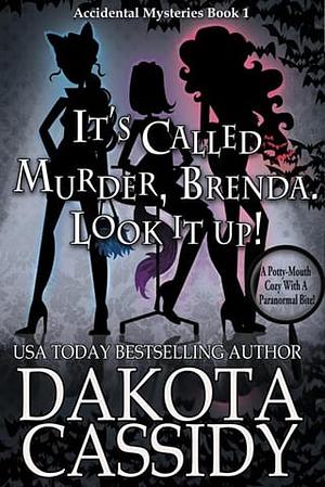 The Accidental Detectives: It's Called Murder, Brenda. Look It Up by Dakota Cassidy