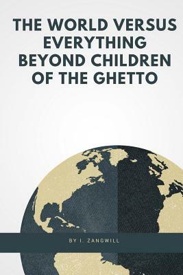 Children of the Ghetto: A Study of a Peculiar People by I. Zangwill