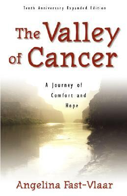 The Valley of Cancer by Angelina Fast-Vlaar